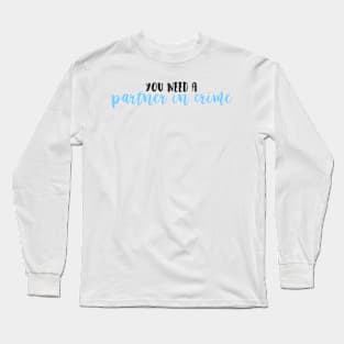 Partner in Crime Long Sleeve T-Shirt